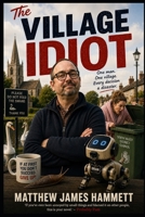 The Village Idiot B0H6VF44MY Book Cover