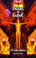 El odio divino (DIOSES DE BABEL 1) (Spanish Edition) B0D9757QCP Book Cover