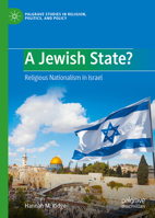 A Jewish State?: Religious Nationalism in Israel (Palgrave Studies in Religion, Politics, and Policy) 3032102529 Book Cover