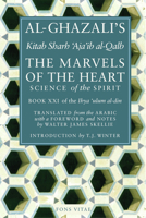 The Marvels of the Heart: Al-Ghazali's Science of the Spirit 1887752315 Book Cover