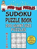 Poop Time Puzzles Sudoku Puzzle Book, 200 Medium Giant Size Puzzles: One Gigantic Puzzle Per Letter Size Page 1542461316 Book Cover