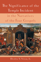 The Significance of the Temple Incident in the Narratives of the Four Gospels 1532654774 Book Cover