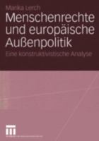 Menschenrechte Und Europaische Aussenpolitik: Eine Konstruktivistische Analyse 3531142496 Book Cover