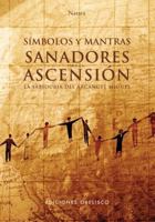 Simbolos y mantras sanadores para la ascension (Espiritualidad, Metafisica Y Vida Interior) 849777440X Book Cover