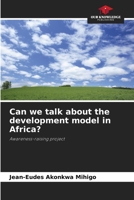 Can we talk about the development model in Africa?: Awareness-raising project 6206297101 Book Cover