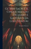 Gl' Inni Sacri E Il Cinque Maggio Dichiarti E Illustrati Da Luigi Venturi 1022120840 Book Cover