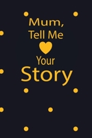 mum, tell me your story: A guided journal to tell me your memories,keepsake questions.This is a great gift to mom,grandma,nana,aunt and auntie from ... to share their early life on like Birthday 1673083048 Book Cover