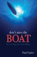 Don't Miss the Boat: The Facts to Keep Your Faith Afloat 0890517215 Book Cover