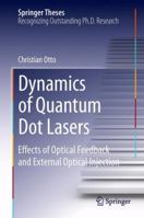 Dynamics of Quantum Dot Lasers: Effects of Optical Feedback and External Optical Injection 3319037854 Book Cover