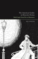 The American Gothic in Detective Fiction: Dark Logic From Poe to Hammett 1666964824 Book Cover