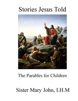 Stories Jesus Told: The Parables for Children 1716337763 Book Cover
