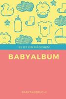 Babyalbum Es ist ein M�dchen Babytagebuch: A5 120 Seiten I M�dchen Baby Geschenk zur Geburt I erstes Buch oder Fotoalbum I Erinnerungsbuch zum Selber Ausf�llen I Babybuch Geschenkidee f�r neue Eltern 1082042471 Book Cover