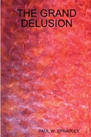 The Grand Delusion 1435719689 Book Cover