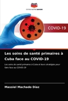 Les soins de santé primaires à Cuba face au COVID-19: Les soins de santé primaires à Cuba et leurs stratégies pour faire face au COVID-19 6203638943 Book Cover