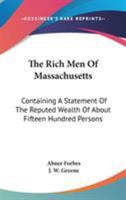 The Rich Men of Massachusetts: Containing a Statement of the Reputed Wealth of about Fifteen Hundred Persons, with Brief Sketches of More Than One Thousand Characters 127586757X Book Cover
