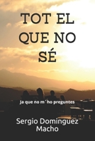 Tot el que no sé: Ja que no m´ho preguntes B08M7NK8C8 Book Cover