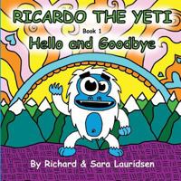 Ricardo the Yeti: Hello and Goodbye 1537378430 Book Cover