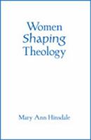 Women Shaping Theology (Madeleva Lecture in Spirituality) 0809143100 Book Cover
