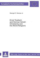 Ernst Troeltsch and Herman Schell: Christianity and the World Religions: An Ecumenical Contribution to the History of Apologetics 3631408587 Book Cover