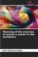 Meaning of the exercise of women's power in the workplace 6206913333 Book Cover