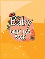 Baby Daily Logbook: Babies and Toddlers Tracker Notebook to Keep Record of Feed, Sleep Times, Health, Supplies Needed. Ideal For New Paren 1803852704 Book Cover