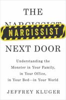 The Narcissist Next Door: Understanding the Monster in Your Family, in Your Office, in Your Bed-in Your World 1594633916 Book Cover