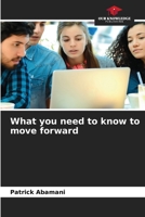 What you need to know to move forward 6204137166 Book Cover
