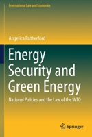 Energy Security and Green Energy: National Policies and the Law of the WTO (International Law and Economics) 3030455548 Book Cover