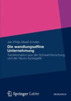 Die Wandlungsaffine Unternehmung: Transformation Aus Der Schwarmforschung Und Der Neuro Synergetik 3834939323 Book Cover