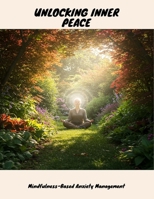 Unlocking Inner Peace: Mindfulness-Based Anxiety Management B0FN8CQPWX Book Cover