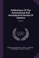 Publications Of The Astronomical And Astrophysical Society Of America; Volume 3 1378488199 Book Cover
