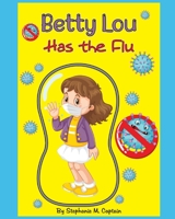 Betty Lou Has The Flu B08R7ZKFBK Book Cover