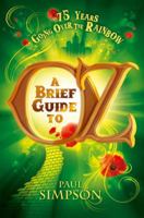 A Brief Guide To OZ: 75 Years Going Over  The Rainbow 0762452390 Book Cover
