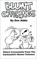 Blunt Offerings: Select Irreverentia From The Cartoonist's Columns 0595200478 Book Cover