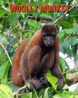 Woolly Monkey: Beautiful Pictures & Interesting Facts Children Book About Woolly Monkey B08M8GW3KR Book Cover