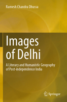 Images of Delhi: A Literary and Humanistic Geography of Post-Independence India 3031285875 Book Cover
