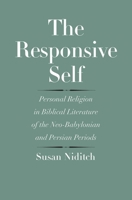 The Responsive Self: Personal Religion in Biblical Literature of the Neo-Babylonian and Persian Periods 0300166362 Book Cover