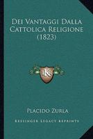 Dei Vantaggi Dalla Cattolica Religione (1823) 1160064024 Book Cover