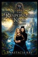 The Responsible King: Faction Kings Series Book 1 B0GF3Q2R24 Book Cover