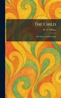 The Child: His Nature and His Needs 1025546555 Book Cover