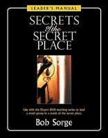 Secrets of the Secret Place: Leader's Manual 0974966487 Book Cover