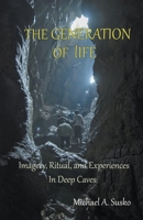 The Generation of LIfe: Imagery, Ritual and Experiences in Deep Caves B09CRGYTJ2 Book Cover