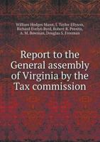 Report to the General Assembly of Virginia by the Tax Commission 5518659989 Book Cover