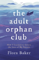 The Adult Orphan Club 183806351X Book Cover