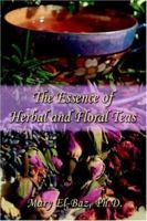 The Essence of Herbal and Floral Teas 059541026X Book Cover