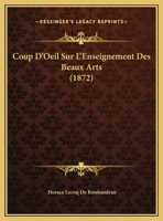 Coup D'Oeil Sur L'Enseignement Des Beaux Arts (1872) 1120402603 Book Cover