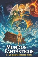 Mundos Fant�sticos: Un Planeta llamado Tierra B08CPB7MQ1 Book Cover