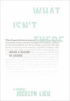 What Isn't There: Inside a Season of Change 156858346X Book Cover