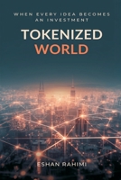 Tokenized World: When Every Idea Becomes an Investment 9374598639 Book Cover