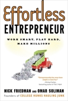 Effortless Entrepreneur: Work Smart, Play Hard, Make Millions 0307587991 Book Cover